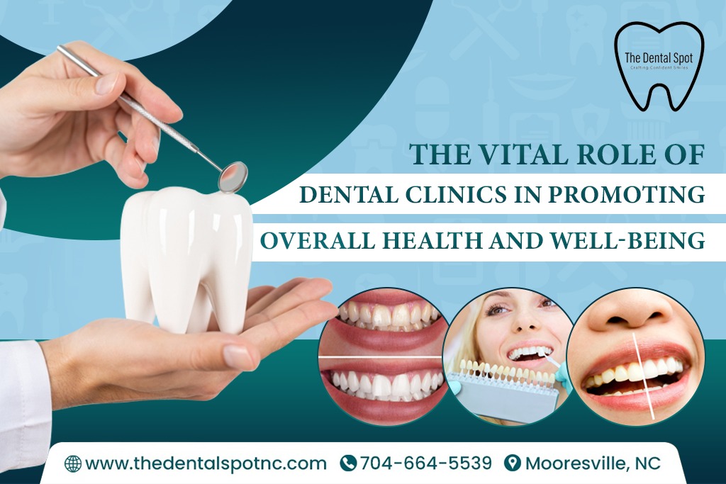 The Vital Role of Dental Clinics in Promoting Overall Health and Well-Being