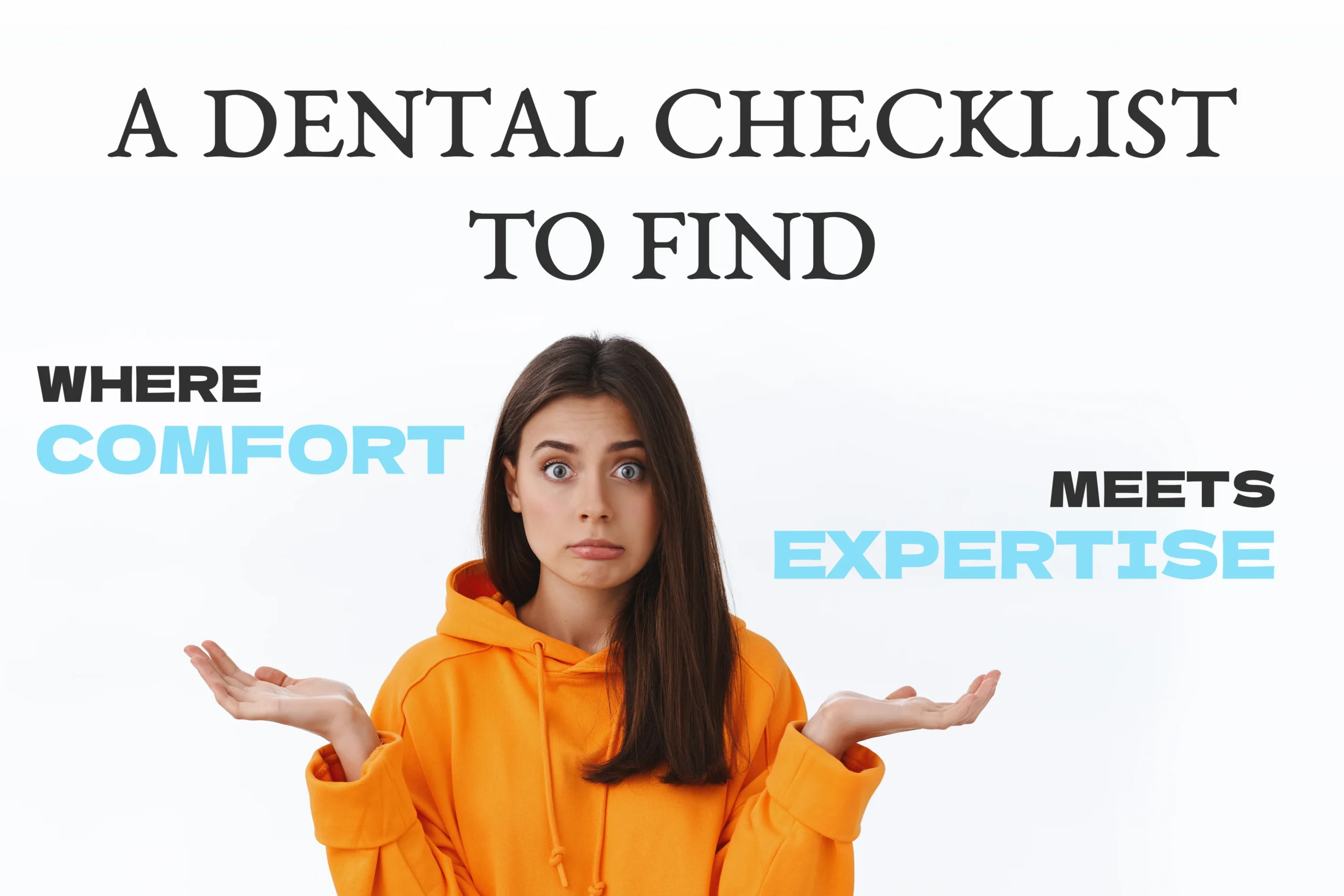 A Checklist to Find Where Dental Comfort Meets Expertise